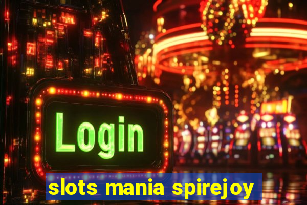 slots mania spirejoy